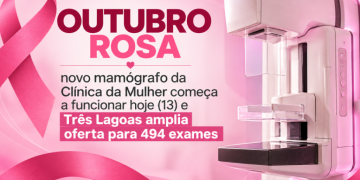 OUTUBRO ROSA – novo mamógrafo da Clínica da Mulher começa a funcionar hoje (13) e Três Lagoas amplia oferta para 494 exames